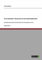 Ein Drahtseilakt - Markmacht auf dem Elektrizit�tsmarkt: Grenz�berschreitender Stromhandel in der Europ�ischen Union 3640331109 Book Cover