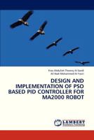 DESIGN AND IMPLEMENTATION OF PSO BASED PID CONTROLLER FOR MA2000 ROBOT 3659321109 Book Cover