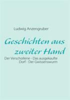 Geschichten aus zweiter Hand: Der Verschollene - Das ausgekaufte Dorf - Der Gwissenswurm 383704730X Book Cover