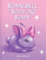 Bonnebell the Bouncing Bunny B0F4LYR63J Book Cover