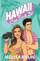 Hawaii Can Suck It : A Vacation Romantic Comedy 1947775154 Book Cover
