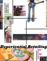 Experiential Retailing: Concepts and Strategies That Sell 1563673991 Book Cover