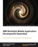 IBM Worklight Mobile Application Development Essentials 1782177604 Book Cover