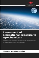 Assessment of occupational exposure to agrochemicals: Haematological assessment, enzyme activity and metal levels in occupational exposure to agrochemicals 6204188771 Book Cover
