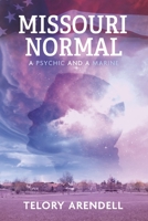 Missouri Normal: A Psychic and a Marine (Book 1) (Finding Your Broken) B0CKKHW9F4 Book Cover