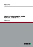 Geschichte und Entwicklung des VfL Bochum in der Bundesliga 3638727386 Book Cover