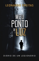 MEU PONTO DE LUZ: DIÁRIO DE UM LEGIONÁRIO (Portuguese Edition) B0CGL5S5B6 Book Cover