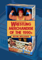 Wrestling Merchandise of the 1990s 1398107204 Book Cover