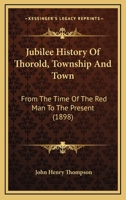 Jubilee History of Thorold Township and Town: From the Town of the red man to the Present. -- 1019273348 Book Cover