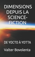 DIMENSIONS DEPUIS LA SCIENCE-FICTION: DE YOCTO À YOTTA B0C1JK859M Book Cover