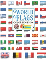 World Flags Coloring Book: Cool World Flags Coloring Book All The Flags Of The World In One Place For You To Have Fun And Explore Great Gift For B08W78VKLT Book Cover