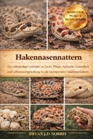 Hakennasenschlangen: Ein vollständiger Leitfaden zu Zucht, Pflege, Aufzucht, Gesundheit und Lebensraumgestaltung für die faszinierenden Hakennasennattern (German Edition) B0GQQ8BBC4 Book Cover
