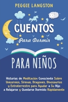 Cuentos para Dormir para Niños: Historias de Meditación Consciente Sobre Unicornios, Sirenas, Dragones, Dinosaurios y Extraterrestre para Ayudar a Su B08TQJ94BD Book Cover