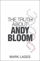 The Truth About Andy Bloom 1524669903 Book Cover