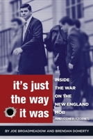 It's Just the Way It Was: Inside the War on the New England Mob and other stories 1733526404 Book Cover