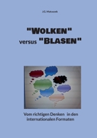 "Wolken" versus "Blasen": Vom richtigen Denken in den internationalen Formaten (German Edition) 369571185X Book Cover