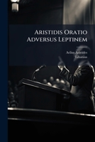 Aristidis Oratio Adversus Leptinem... 1247041549 Book Cover