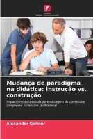 Mudança de paradigma na didática: instrução vs. construção (Portuguese Edition) 620941401X Book Cover