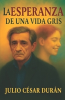 La Esperanza de Una Vida Gris (Spanish Edition) B0G2S44JJK Book Cover