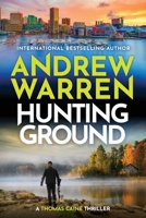 Hunting Ground: The heart-pounding BRAND NEW instalment to Andrew Warren's thriller series for 2026 (A Thomas Caine Thriller) 1837039070 Book Cover