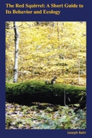 The Red Squirrel: A Short Guide to Its Behavior and Ecology 1543957455 Book Cover