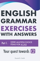 English Grammar Exercises with answers Part 1: Your quest towards C2 B0BMPCF5KF Book Cover