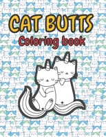 Cat Butts Coloring books: A Hilarious Coloring Gift for Adult Coloring book for Cat lovers B091WJGQ9W Book Cover