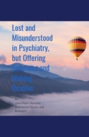 Lost and Misunderstood in Psychiatry, but Offering Solutions and Making Resolve B0DPY3F1XQ Book Cover