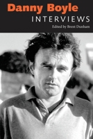 Danny Boyle: Interviews 1604738332 Book Cover