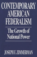 Contemporary American Federalism: The Growth of National Power 0791475964 Book Cover