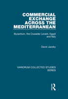Commercial Exchange Across the Mediterranean: Byzantium, the Crusader Levant, Egypt And Italy (Variorum Collected Studies Series) 0860789802 Book Cover