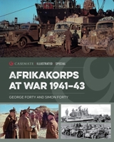 Afrikakorps at War, 1941–43 (Casemate Illustrated Special) 1636246354 Book Cover