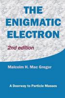 The Enigmatic Electron: A Doorway to Particle Masses 1886838100 Book Cover