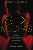 Sex Mudras: Energy Movement Exercises for Sexual Vitality 1620550032 Book Cover
