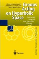 Groups Acting on Hyperbolic Space: Harmonic Analysis and Number Theory (Springer Monographs in Mathematics) 3540627456 Book Cover