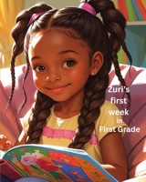 Zuri's First Week in First Grade B0FMJZJ6MH Book Cover