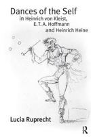 Dances of the Self in Heinrich von Kleist, E.T.A. Hoffmann and Heinrich Heine 0754653617 Book Cover
