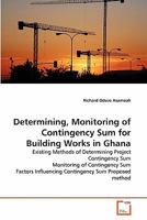 Determining, Monitoring of Contingency Sum for Building Works in Ghana 3639224450 Book Cover
