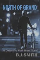 North of Grand: A Detective Red Shaw Novel 1723715433 Book Cover