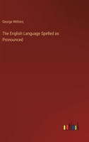 The English Language Spelled as Pronounced 3368810537 Book Cover