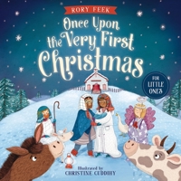 Once Upon the Very First Christmas for Little Ones 1400247039 Book Cover