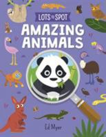 Lots to Spot: Amazing Animals 1789502977 Book Cover