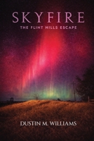 Skyfire: The Flint Hills Escape: The Flint Hills Escape B0HBZ9HGK2 Book Cover