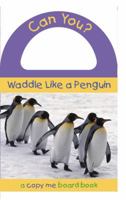 Can You? Waddle Like a Penguin 0843120320 Book Cover