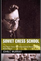 Soviet Chess School: Play Basic Chess like International Master Rachid Nejmetdinov B08S2RYCRZ Book Cover