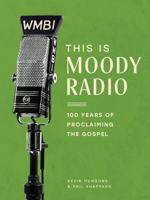This Is Moody Radio: 100 Years of Proclaiming the Gospel 0802433294 Book Cover