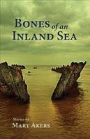Bones of an Inland Sea 1935708899 Book Cover