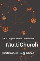 MultiChurch: Exploring the Future of Multisite 0310530539 Book Cover