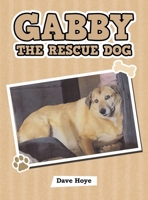 Gabby the Rescue Dog B0F7QVM5J6 Book Cover