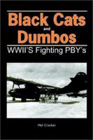 Black Cats and Dumbos: WW II's Fighting PBYs 0971290105 Book Cover